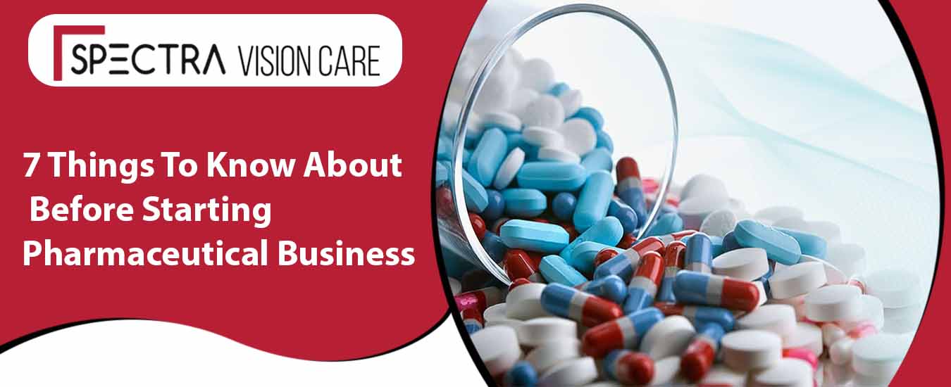 7 Things To Know About Before Starting Pharmaceutical Business
